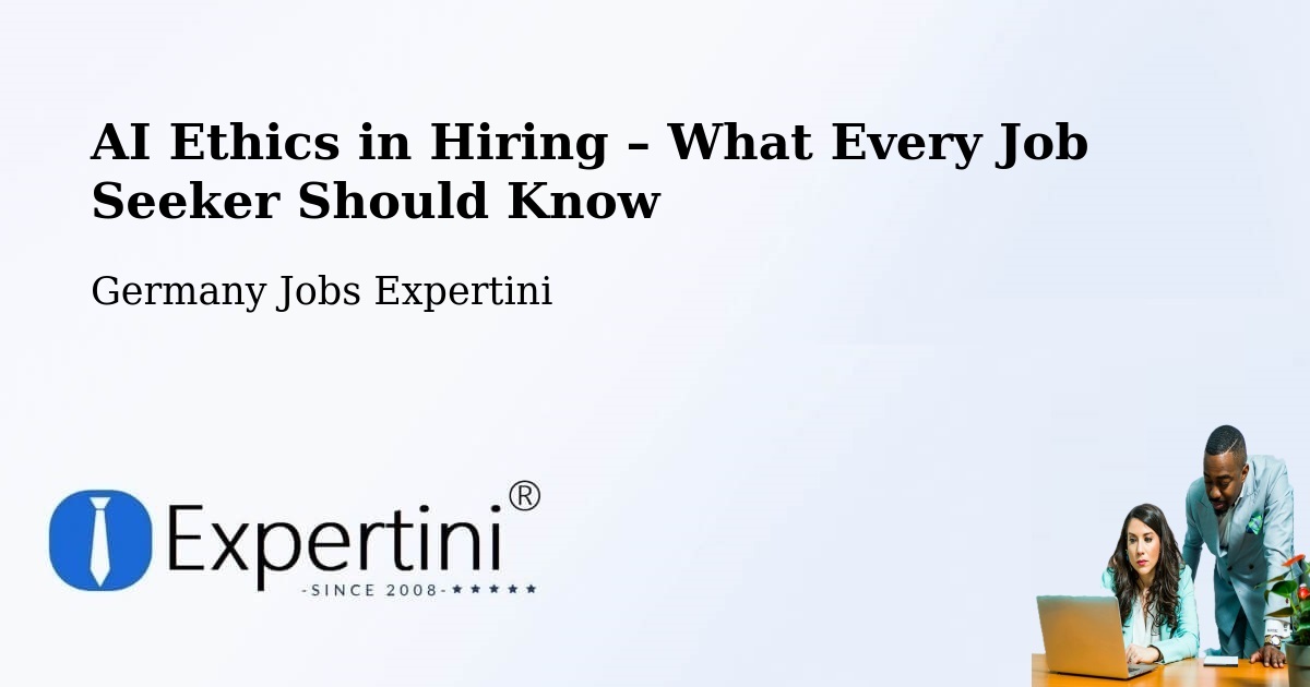 AI Ethics in Recruitment & Hiring – Upper Bavaria - Upper Bavaria, Germany Jobs Expertini